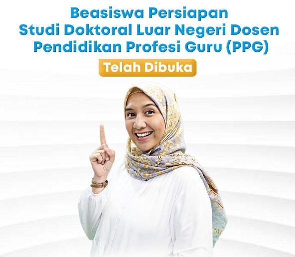 Telah Dibuka, Beasiswa Persiapan Doktoral Luar Negeri Bagi Dosen PPG